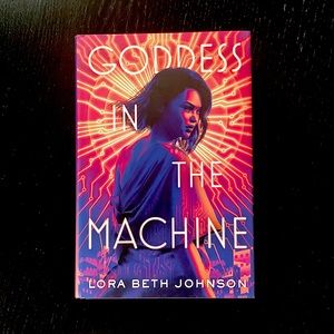 *SIGNED* Goddess in the Machine by Lora Beth Johnson. Hardcover Book.